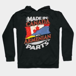 Made In Canada With Armenian Parts - Gift for Armenian From Armenia Hoodie
